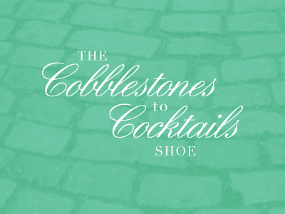 Cobblestones To Cocktails cobblestones cocktails green script serif shoes typography