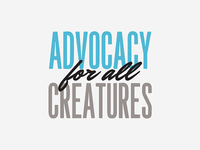 Advocacy for all Creatures black blue condensed sans serif gray mark script supporting mark tagline text