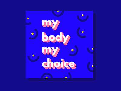 My Body, My Choice girl power girls march rights typography women womens march