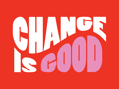 Change is Good change lettering type typography