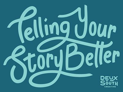 Telling Your Story Better Type Piece handlettering lettering script type