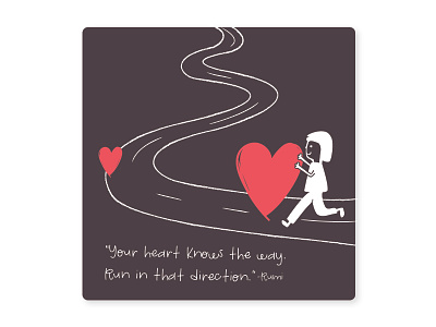 The Way direction heart illustration illustration quote journey quote design quotes road rumi rumi quote run the way way