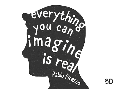 Everything you can imagine is real design graphic design inspiration picasso quote typography