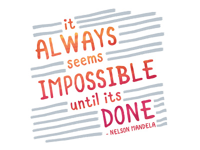 it always seem impossible until its done design graphic design inspiration quote type