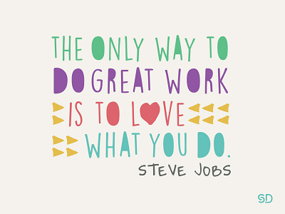 Love what you do color graphic graphic design love quote quotes steve jobs type