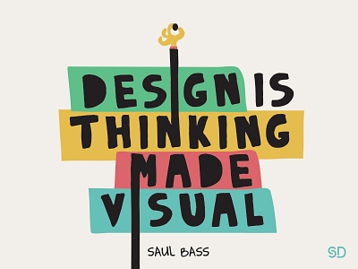 Design is Thinking made Visual color colour creative creativity design quote saul bass thinking type typography