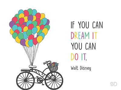 If you can dream it you can do it. balloon bicycle colours design disney dream graphic illustration waltdisney