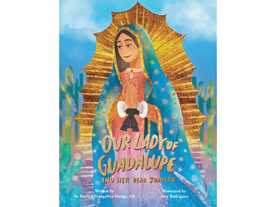Our Lady of Guadalupe and her Dear Juanito catholic childrensbook christian digitalart illustration picturebook