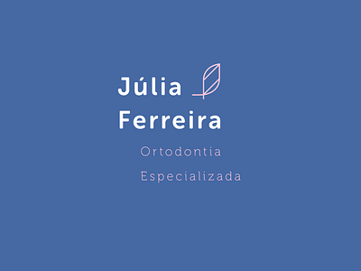 Júlia Ferreira - Ortodontia Especializada blue brand branding brasil brazil dentist design font icon lettering logo look and feel reliability tranquility trust type typography vector visual visual identity