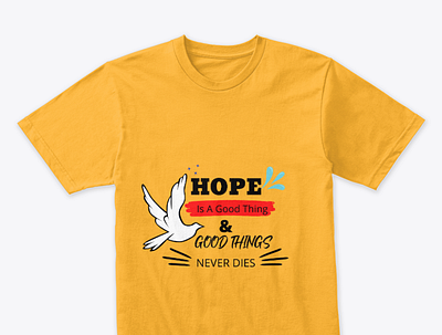 Hope never dies T shirt design clothhes design simple tshirt tshit designs