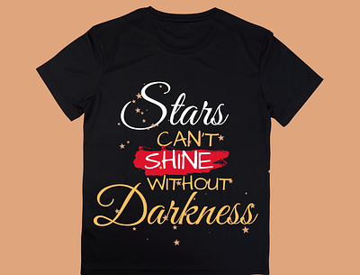 Stars Can't Shine Without Darkness Tshirt Design design graphic design simple tshirt tshit designs typography