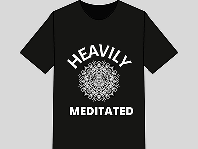 Heavily Meditated T shirt design