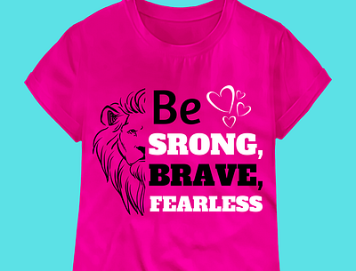 Be Strong, Brave and Fearless T shirt Design clothes design simple tshirt tshit designs typography