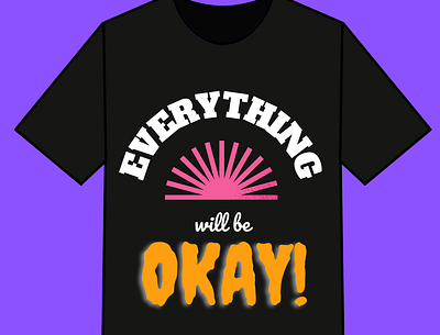 Everything will be okay T shirt Design clothhes design graphic design simple tshirt tshit designs typography