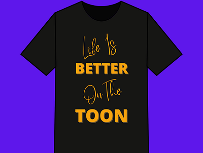 Life Is Better On The Toon T shirt Design design simple tshirt tshit designs