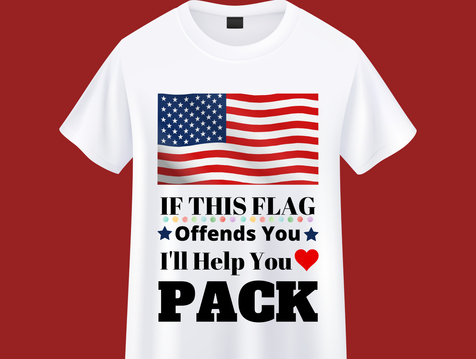 If This Flag Offends You I'll Help You Pack T shirt design by ...