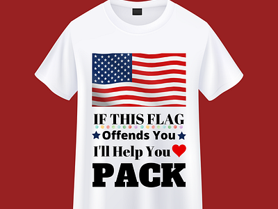 If This Flag Offends You I'll Help You Pack T shirt design