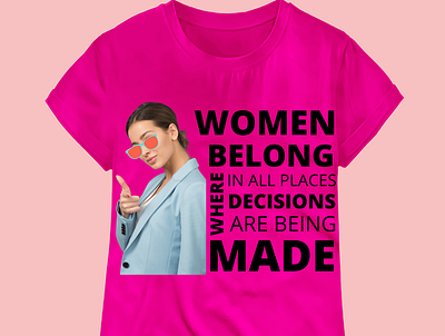 Women Belong In All Place Where Decisions Are Being Made t shirt clothhes design graphic design simple tshirt tshit designs typography