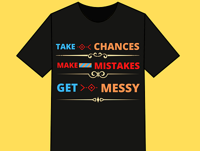 Take Chances Make Mistakes Get Messy Motivation Quote T shirt design graphic design simple tshirt tshit designs typography
