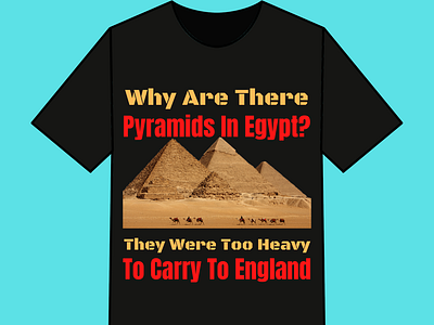 Why Are There Pyramids In Egypt? T shirt Design