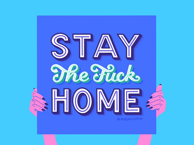 Stay The Fuck Home 3d coronavirus handlettering hands illustration lettering quarantine script shelter in place sign type typography