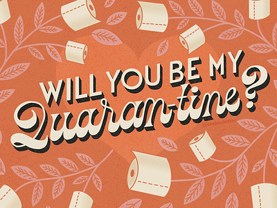 Will You Be My Quaran-tine? 60s coronavirus covid floral flowers handlettering illustration leaves lettering orange retro romantic roses script toilet paper type typography valentine