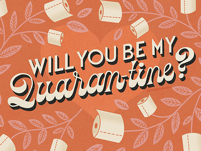 Will You Be My Quaran-tine?