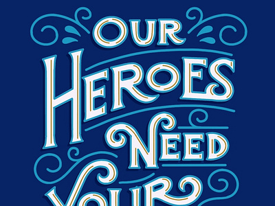 Our Heroes Need Your Help