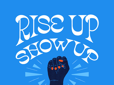 Rise Up, Show Up, Unite! 2020 biden election fist handlettering harris illustration lettering poster power protest type typography vote voting