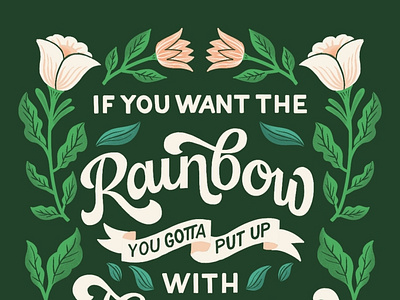 If You Want the Rainbow... floral flowers green handlettering illustration lettering quote retro script type typography vintage