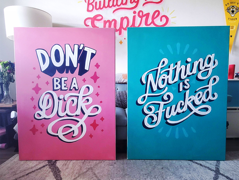 Don't Be A Dick/Nothing Is Fucked canvas funny handlettering lettering mural painting pink quote sarcastic teal type typography