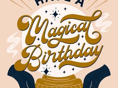 Have a Magical Birthday Greeting Card birthday boho crystal ball fortune teller fortune telling gold greeting card handlettering illustration lettering magic mystical retro script type typography vintage