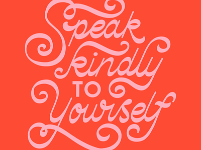 Speak Kindly to Yourself handlettering lettering mental health pink quote red reverse contrast script self love self worth type typography