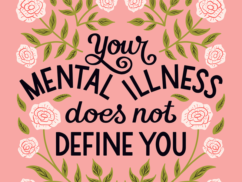 Your Mental Illness Does Not Define You floral flowers handlettering illustration leaves lettering mental health mental illness pink quote rose self care type typography