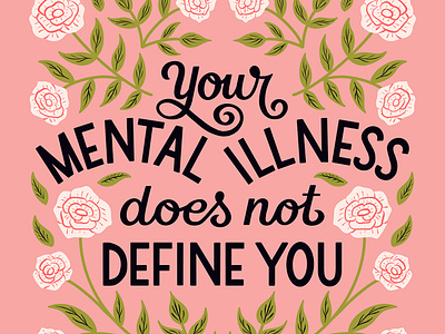 Your Mental Illness Does Not Define You floral flowers handlettering illustration leaves lettering mental health mental illness pink quote rose self care type typography