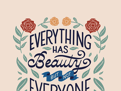 Everything Has Beauty editorial floral flowers handlettering illustration lettering magazine quote type typography