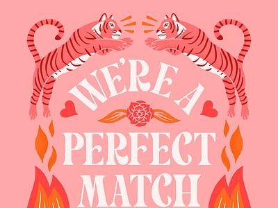 We're A Perfect Match anniversary card fire floral flowers greeting card handlettering illustration lettering love match pink serif tiger type typography valentine valentines day