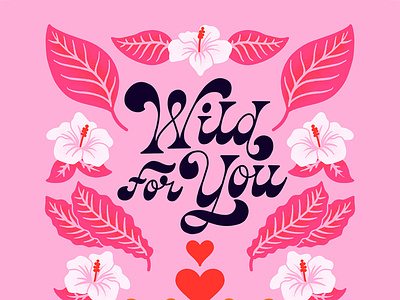 Wild For You art licensing couple fat bottomed floral flowers greeting card handlettering hibiscus illustration lettering pair pink print design script tigers tropical type typography valentine valentines day