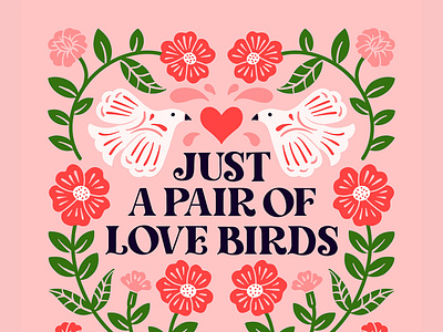 Just A Pair of Love Birds anniversary birds card couple floral flowers greeting card handlettering illustration lettering love pair pink print print design roses type typography valentine valentines day