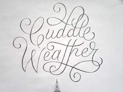 Cuddle Weather cold cuddle handlettering lettering pencil script sketch typography weather winter wip work in progress