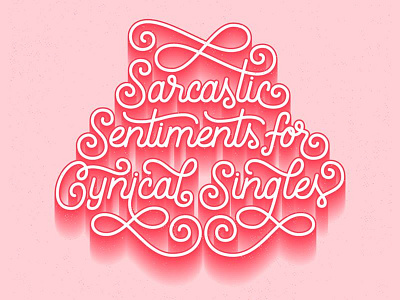 Sarcastic Sentiments for Cynical Singles blog flourish handlettering instagram lettering monoline pink red sarcastic script tumblr typography