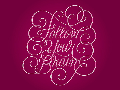 Follow Your Brain flourish handlettering lettering love pink quote sarcastic script type typography