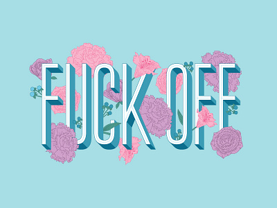 Fuck Off blue floral flower handlettering illustration lettering type typography valentine valentines day