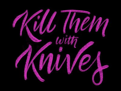 Kill Them with Knives brush lettering handlettering ipad pro lettering procreate type typography