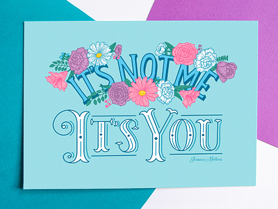 It's Not Me, It's You floral handlettering illustration lettering love postcard print quote type typography