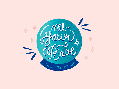 Not Your Babe Dribbble babe ball future illustration not your