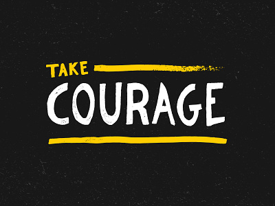 Take Courage bold courage hand drawn hand lettering illustration type yellow