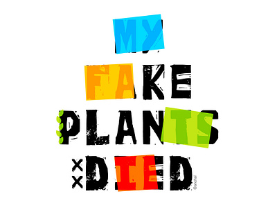 My Fake Plants Died funnyquotes funtypo quote quotedesign quotes quotetypography typography