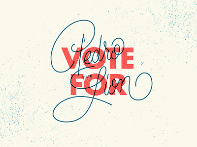 Vote4Pedro pedro the lion script typography vote