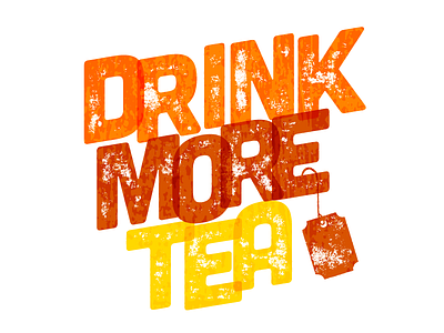 Drink More Tea drink lettering tea texture typography